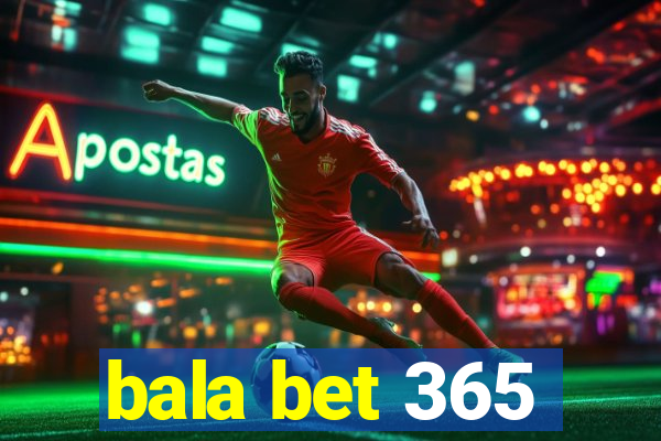 bala bet 365